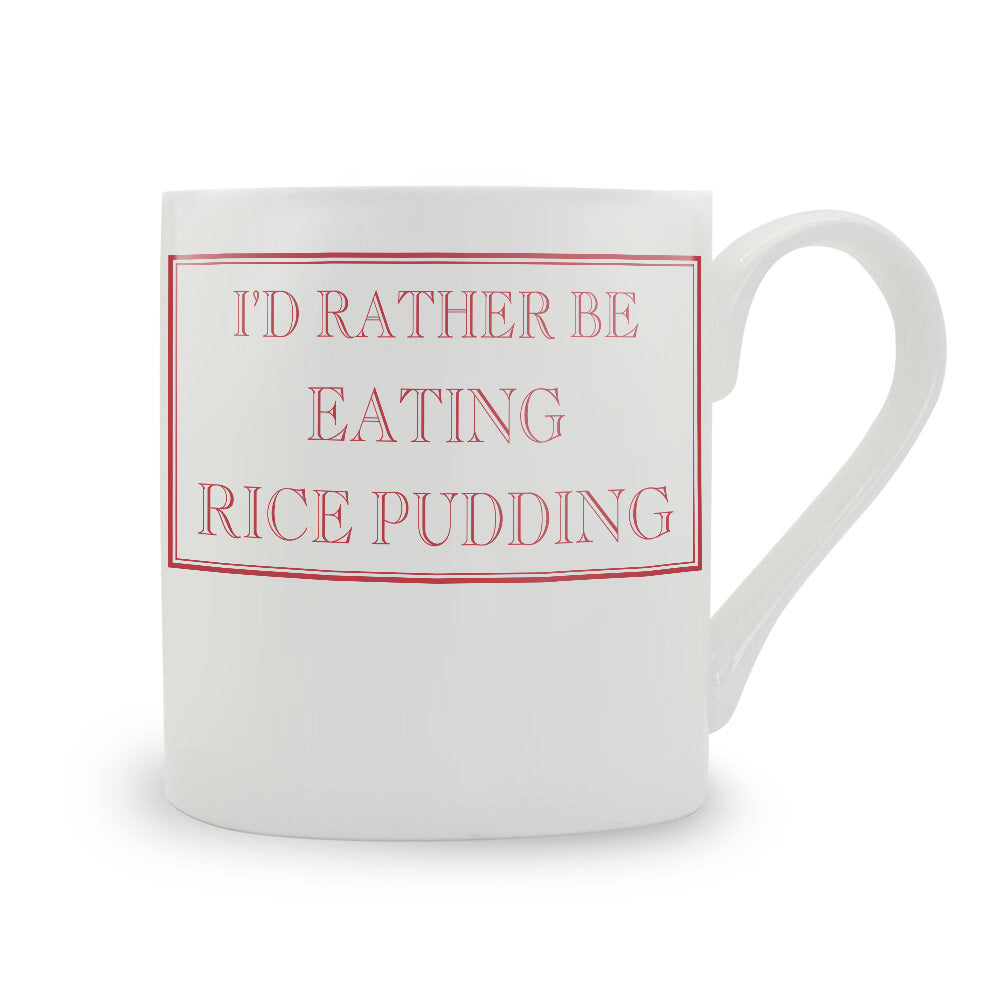 I'd Rather Be Eating Rice Pudding Mug
