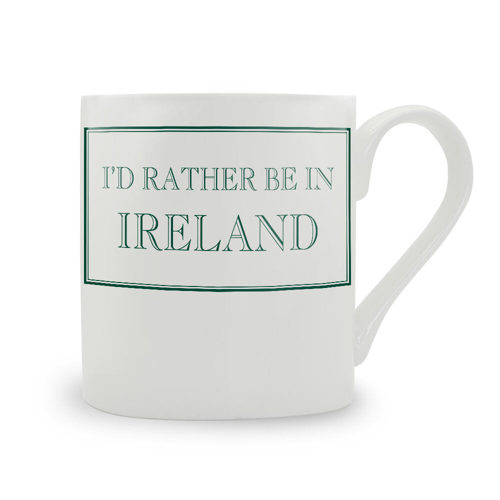 I'd Rather Be In Ireland Mug
