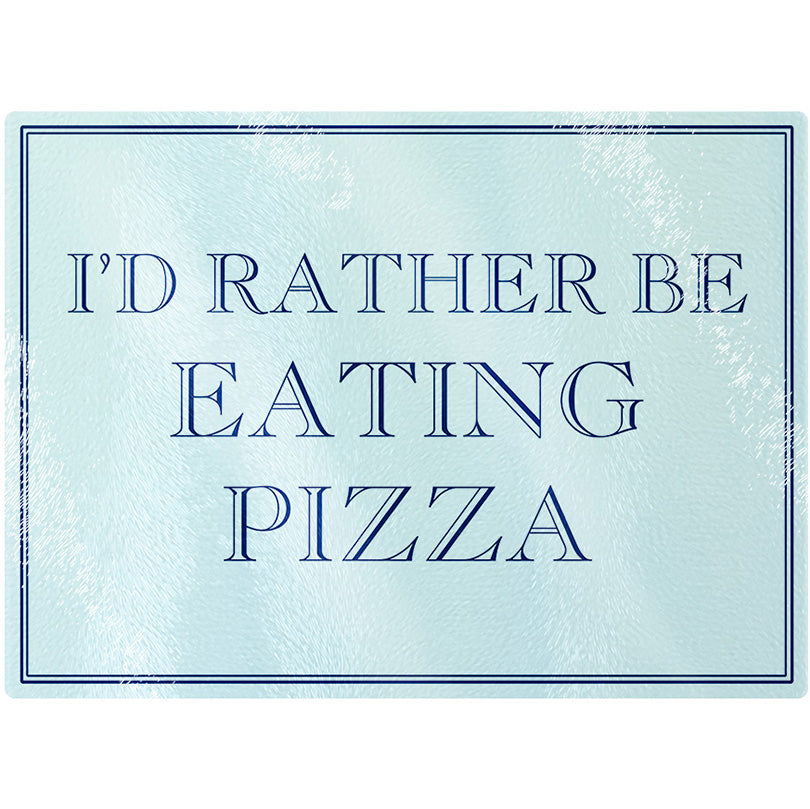I'd Rather Be Eating Pizza Rectangular Chopping Board