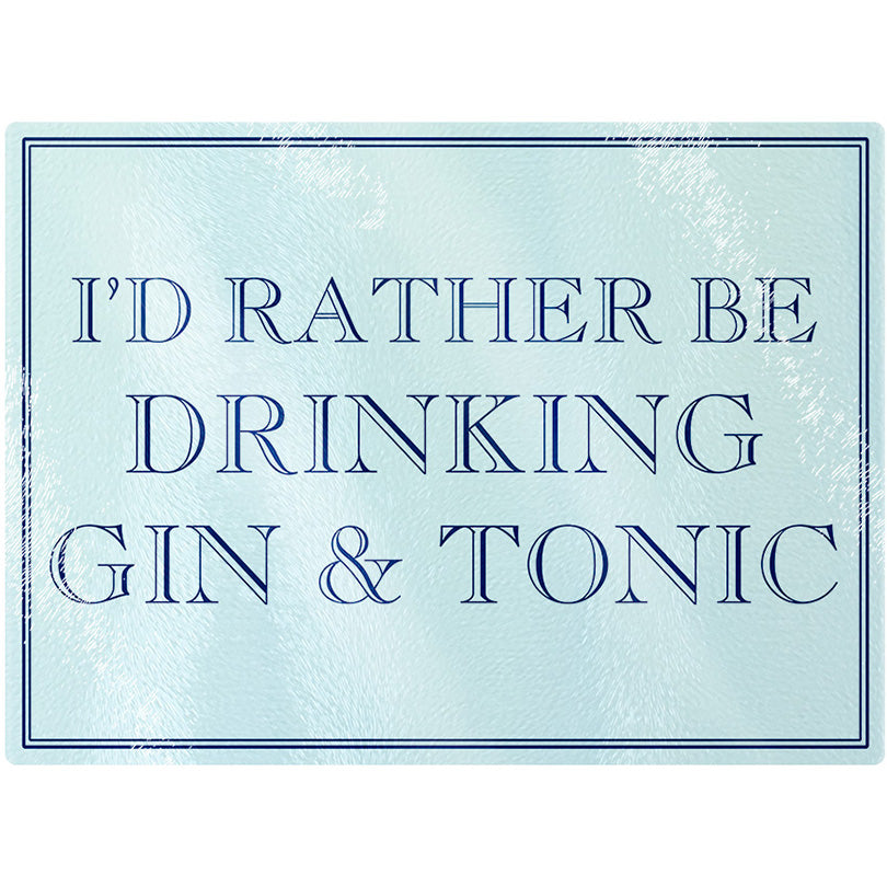 I'd Rather Be Drinking a Gin & Tonic Rectangular Chopping Board
