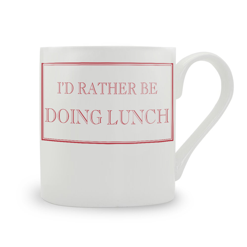 I'd Rather Be Doing Lunch Mug