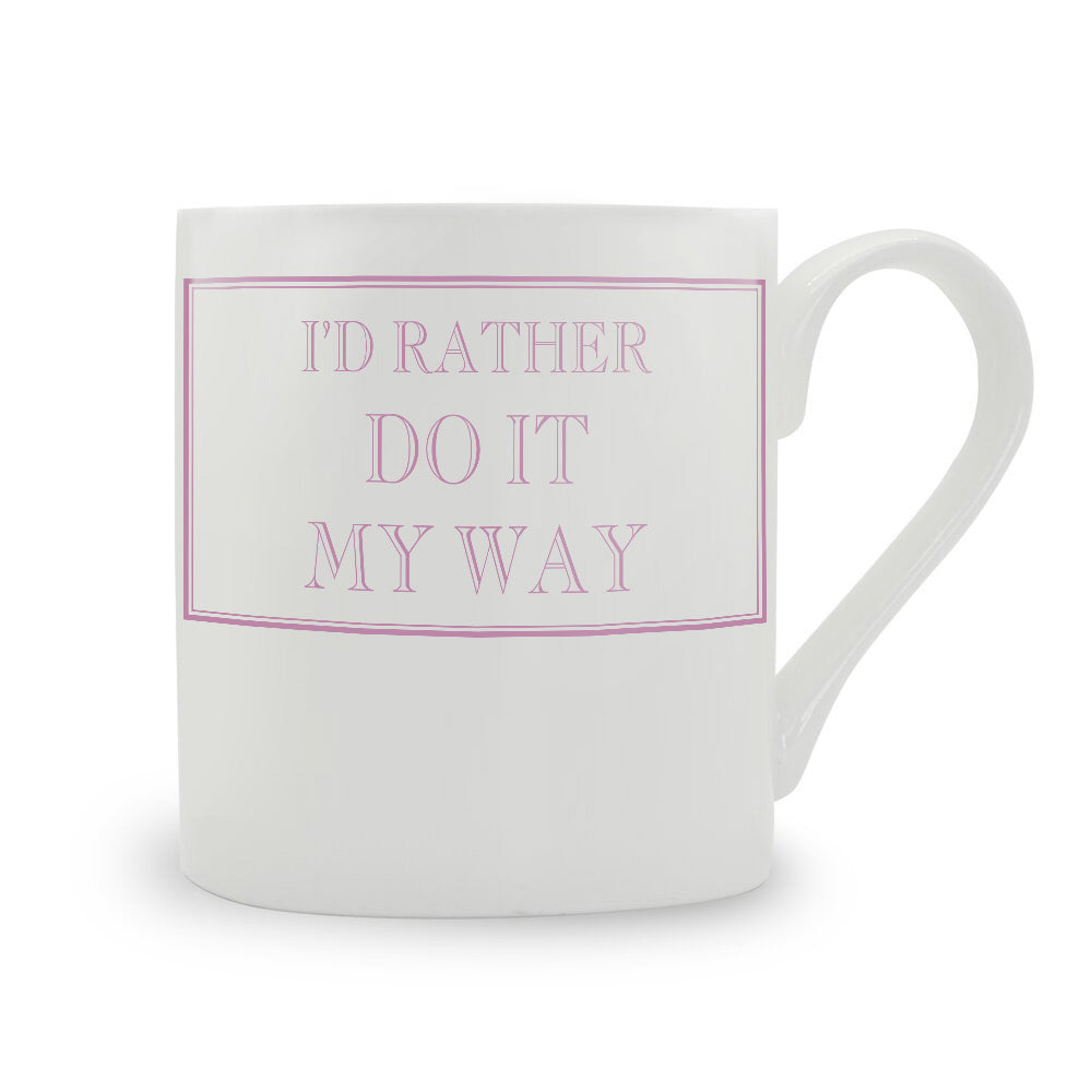 I'd Rather Do It My Way Mug