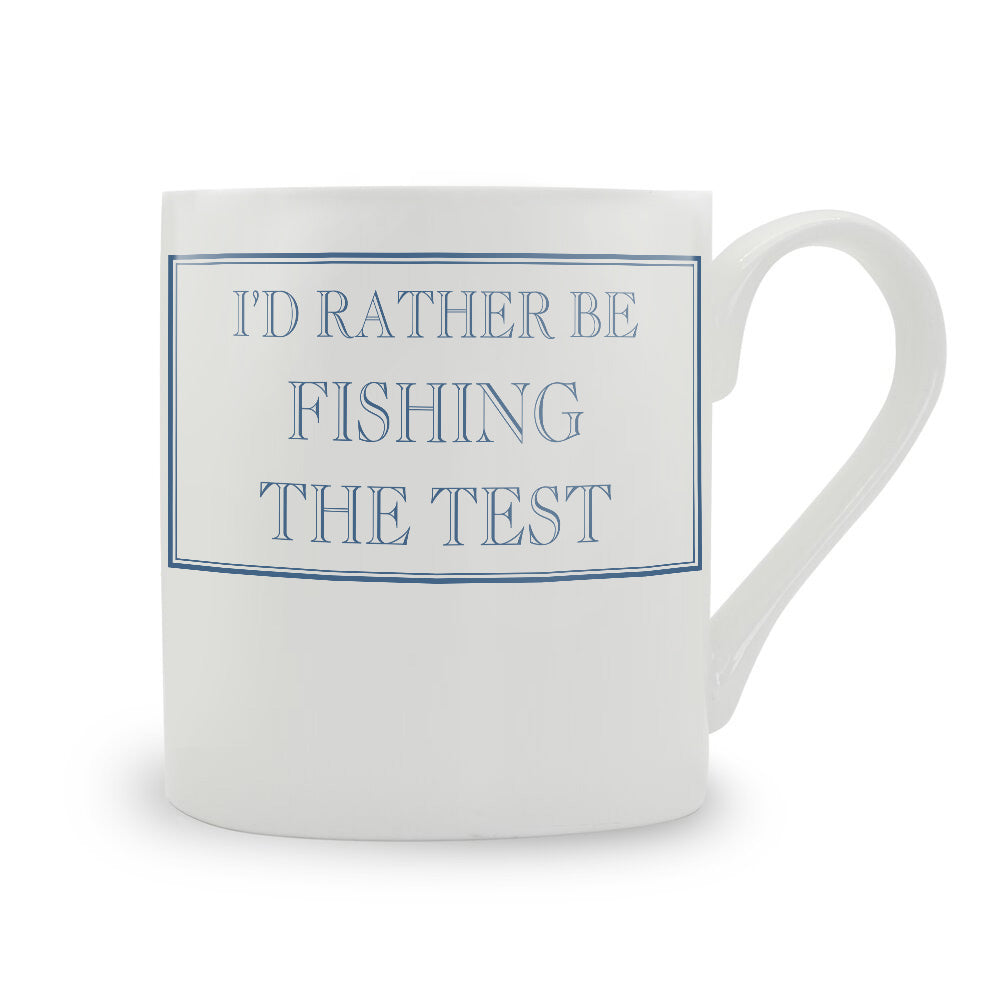 I'd Rather Be Fishing The Test Mug