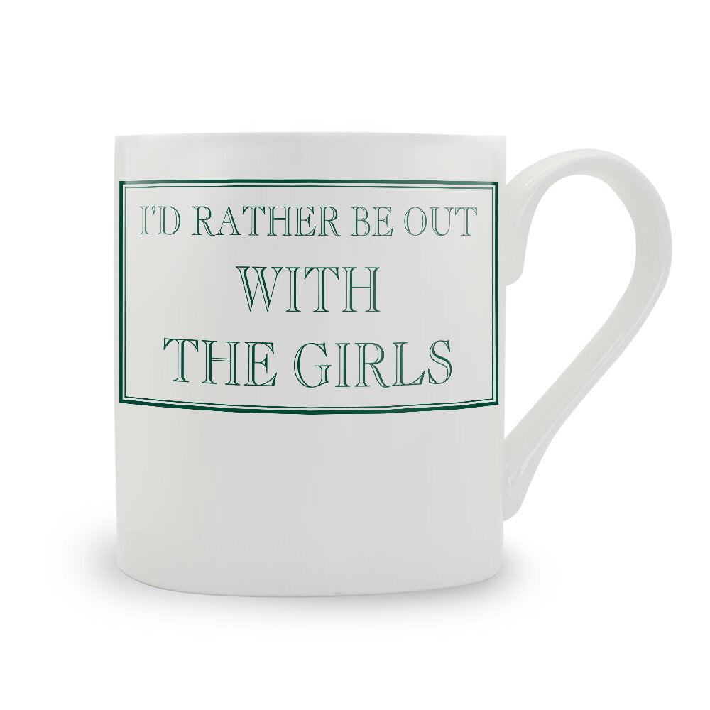 I'd Rather Be Out With The Girls Mug