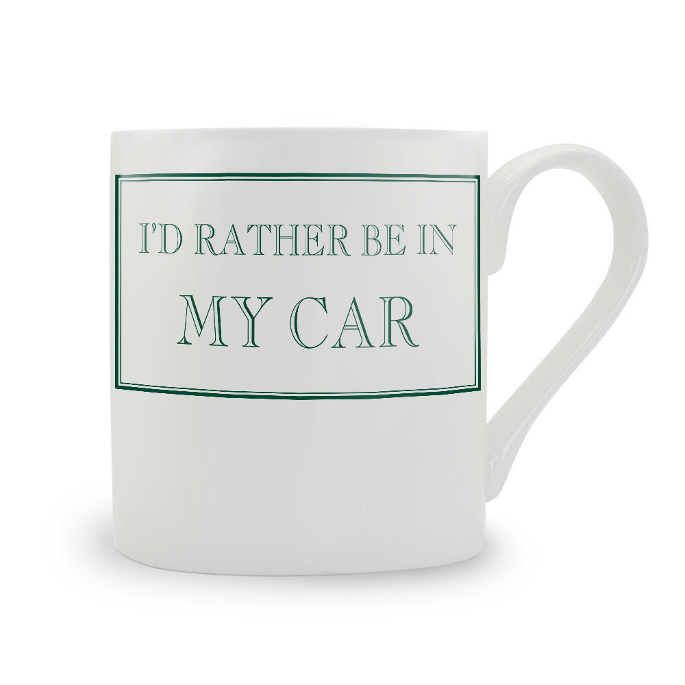 I'd Rather Be In My Car Mug