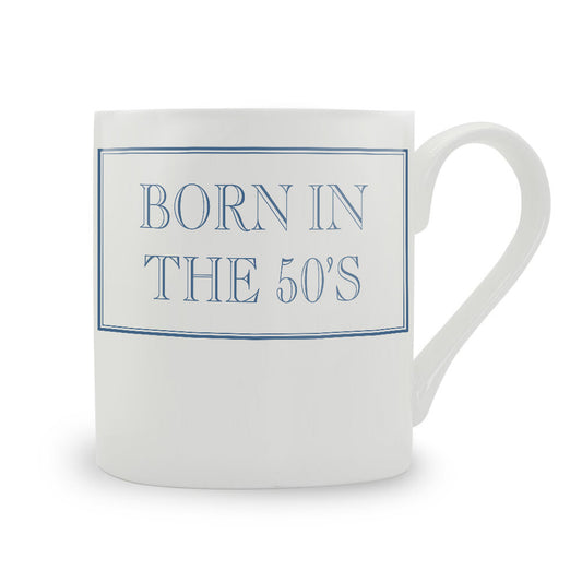 Born In The 50's Mug