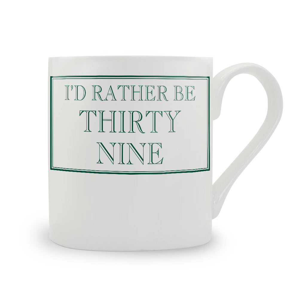 I'd Rather Be Thirty Nine Mug