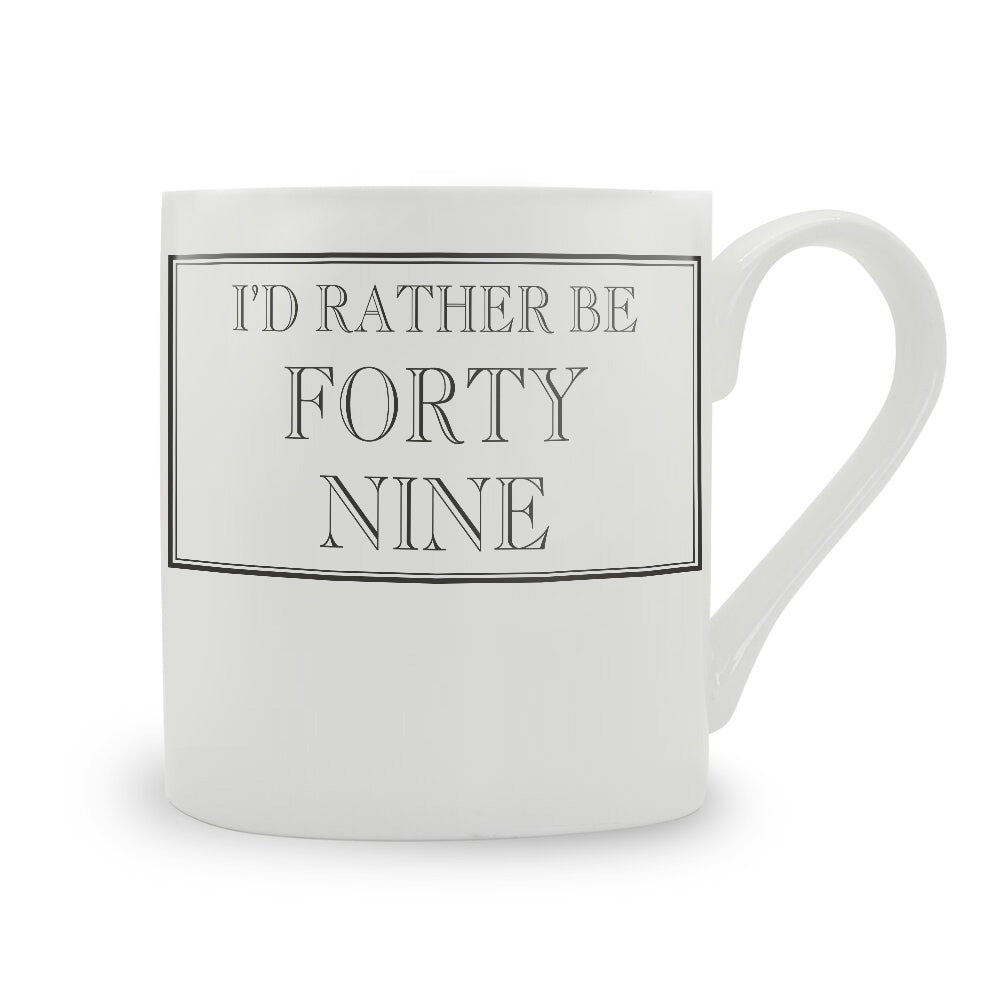 I'd Rather Be Forty-Nine Mug
