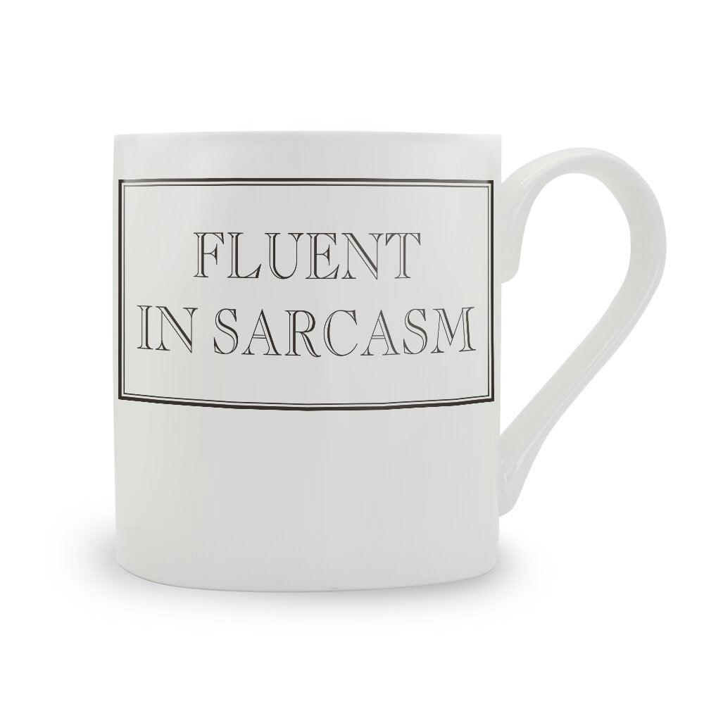 Fluent In Sarcasm Mug