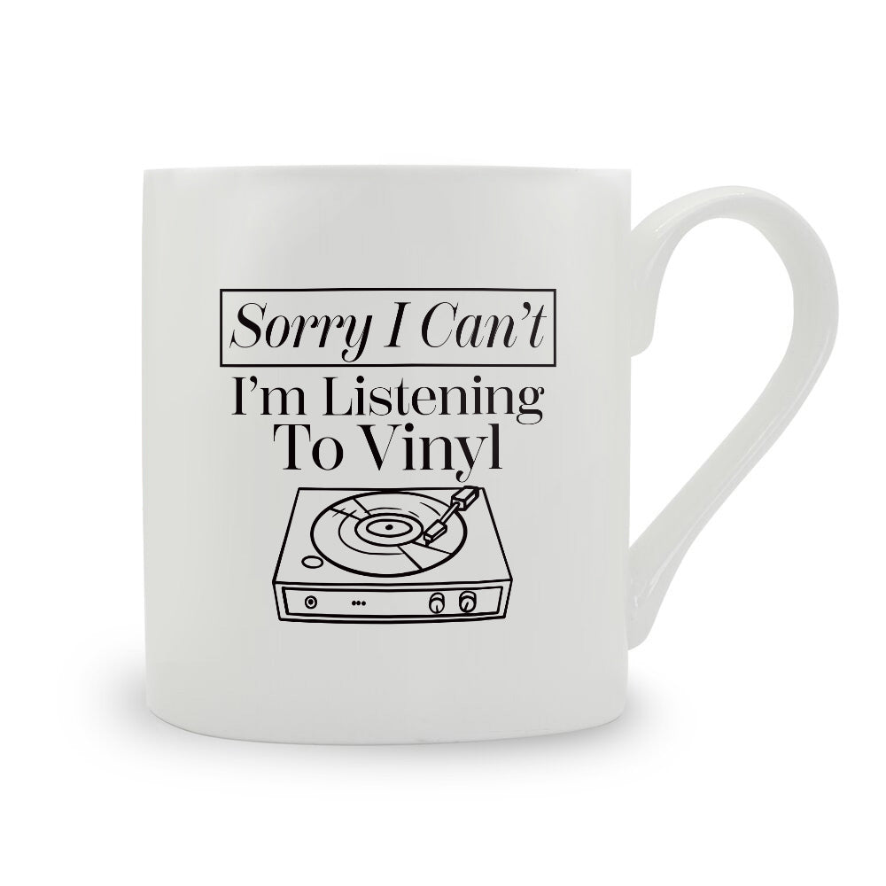 Sorry I Can't I'm Listening To Vinyl Bone China Mug