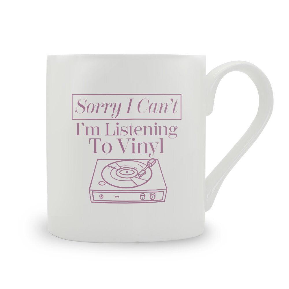 Sorry I Can't I'm Listening To Vinyl Bone China Mug