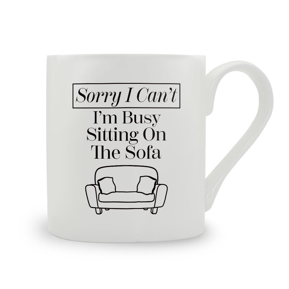 Sorry I Can't I'm Busy Sitting On The Sofa Bone China Mug