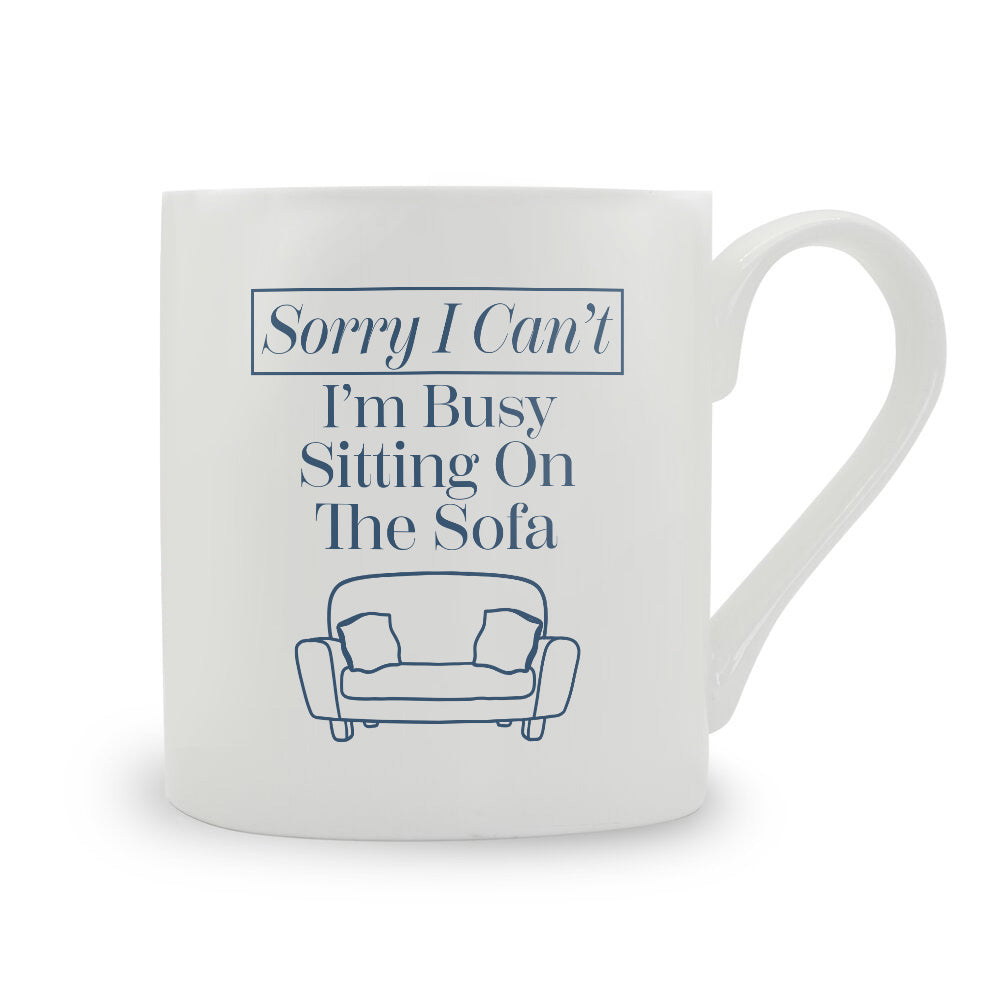 Sorry I Can't I'm Busy Sitting On The Sofa Bone China Mug
