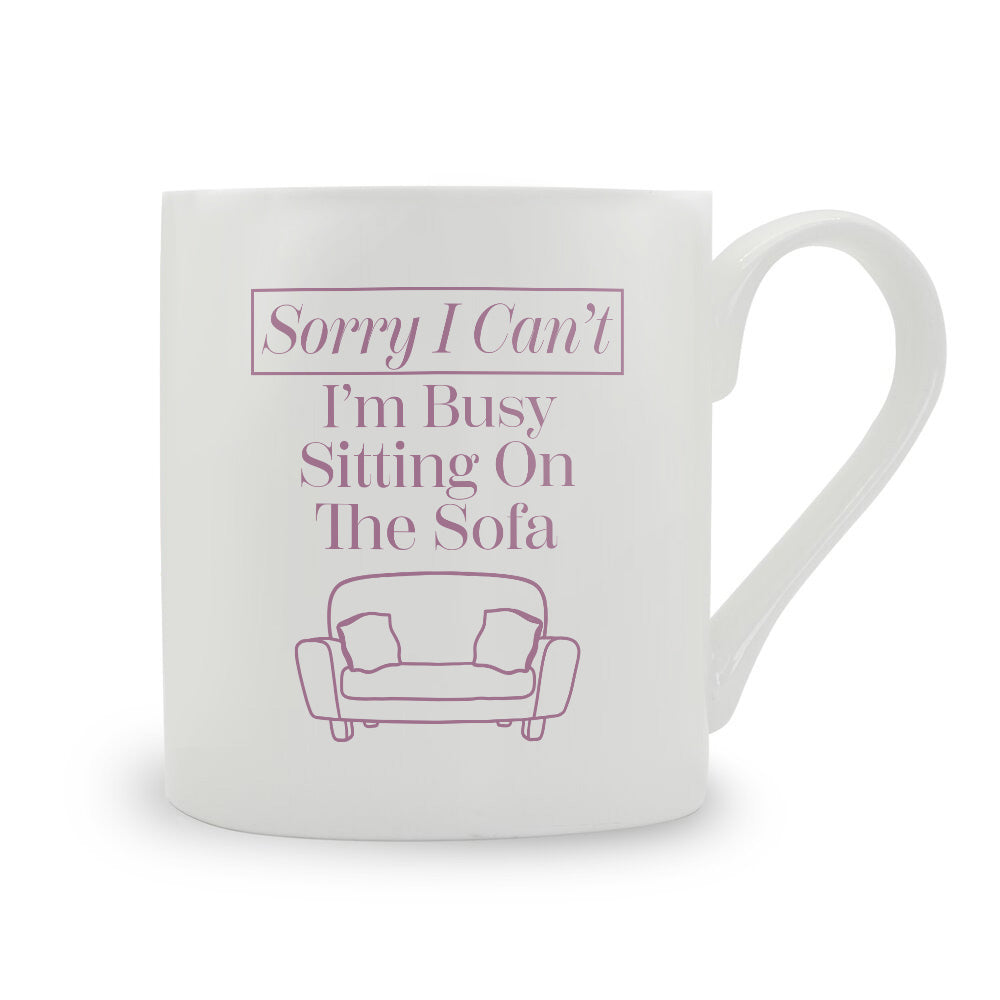 Sorry I Can't I'm Busy Sitting On The Sofa Bone China Mug