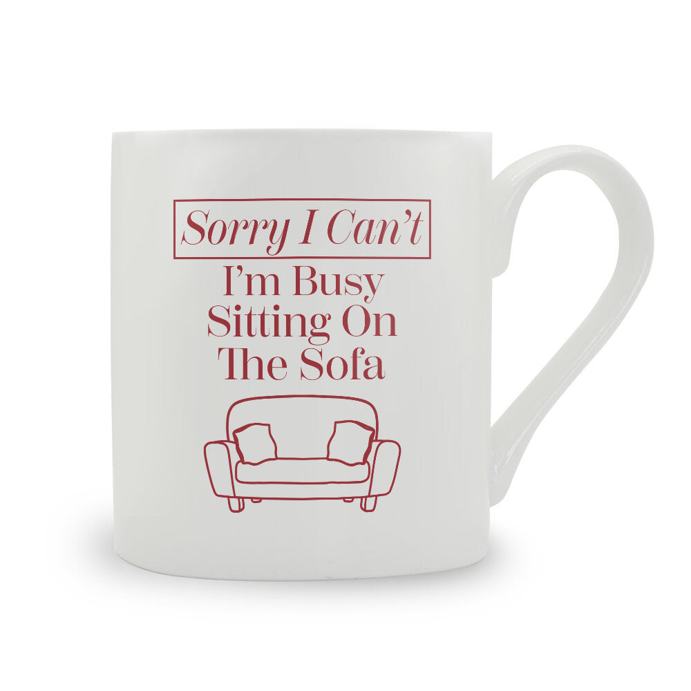 Sorry I Can't I'm Busy Sitting On The Sofa Bone China Mug