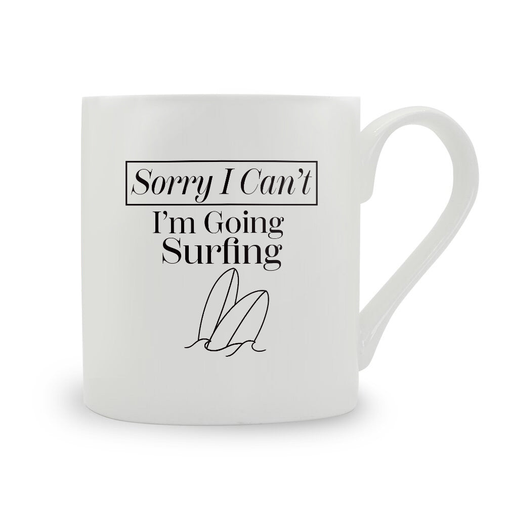 Sorry I Can't I'm Going Surfing Bone China Mug