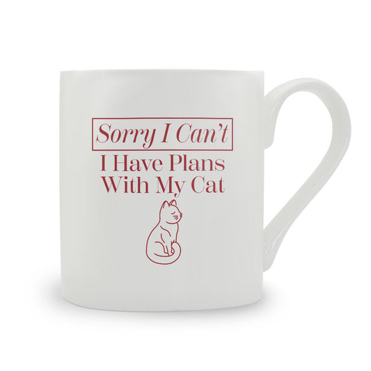 Sorry I Can't I Have Plans With My Cat Bone China Mug