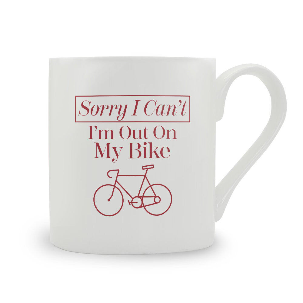 Sorry I Can't I'm Out On My Bike Bone China Mug