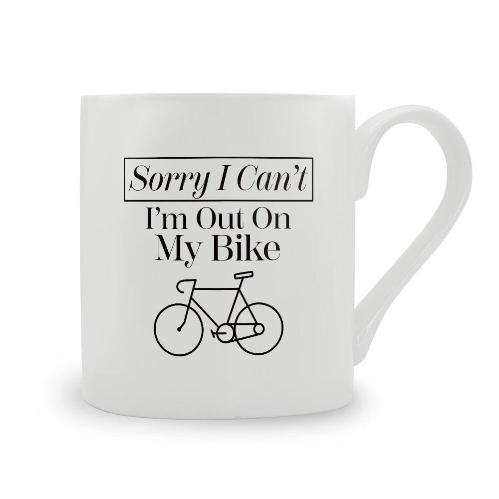 Sorry I Can't I'm Out On My Bike Bone China Mug