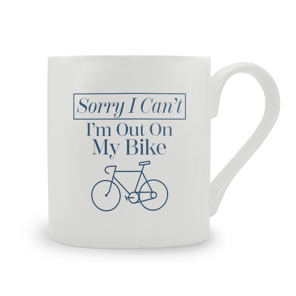 Sorry I Can't I'm Out On My Bike Bone China Mug