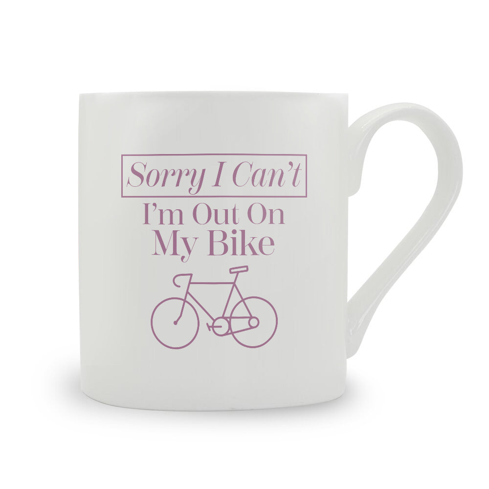Sorry I Can't I'm Out On My Bike Bone China Mug