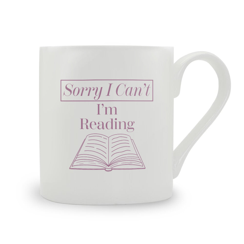 Sorry I Can't I'm Reading Bone China Mug