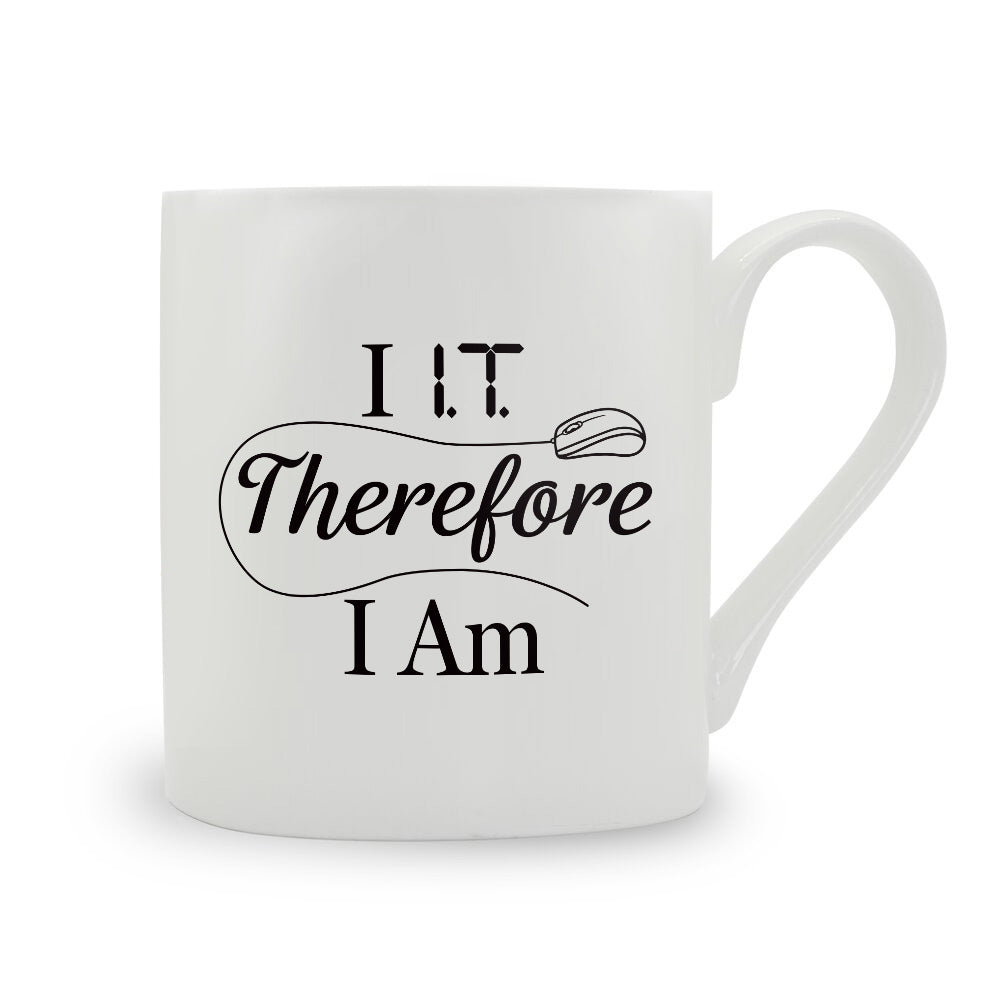 I I.T Therefore I Am Bone China Mug