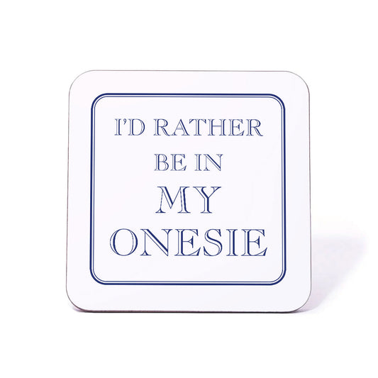 I'd Rather Be In My Onesie Coaster