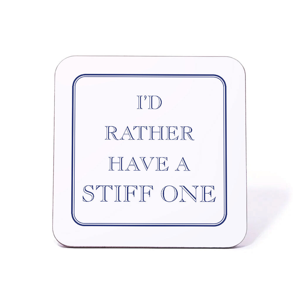 I'd Rather Have A Stiff One Coaster
