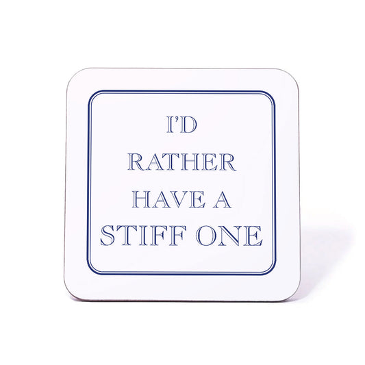 I'd Rather Have A Stiff One Coaster