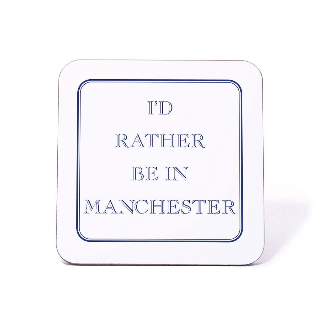I'd Rather Be In Manchester Coaster