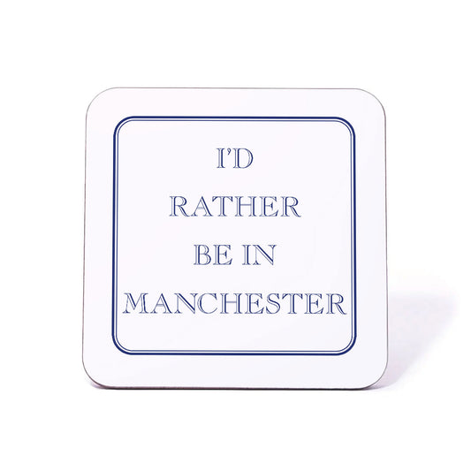 I'd Rather Be In Manchester Coaster