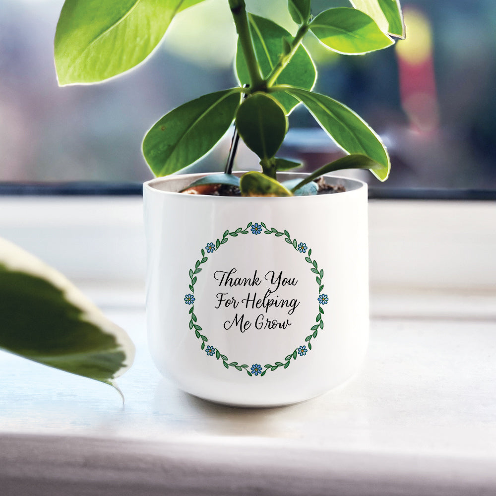 Thank You For Helping Me Grow Plant Pot