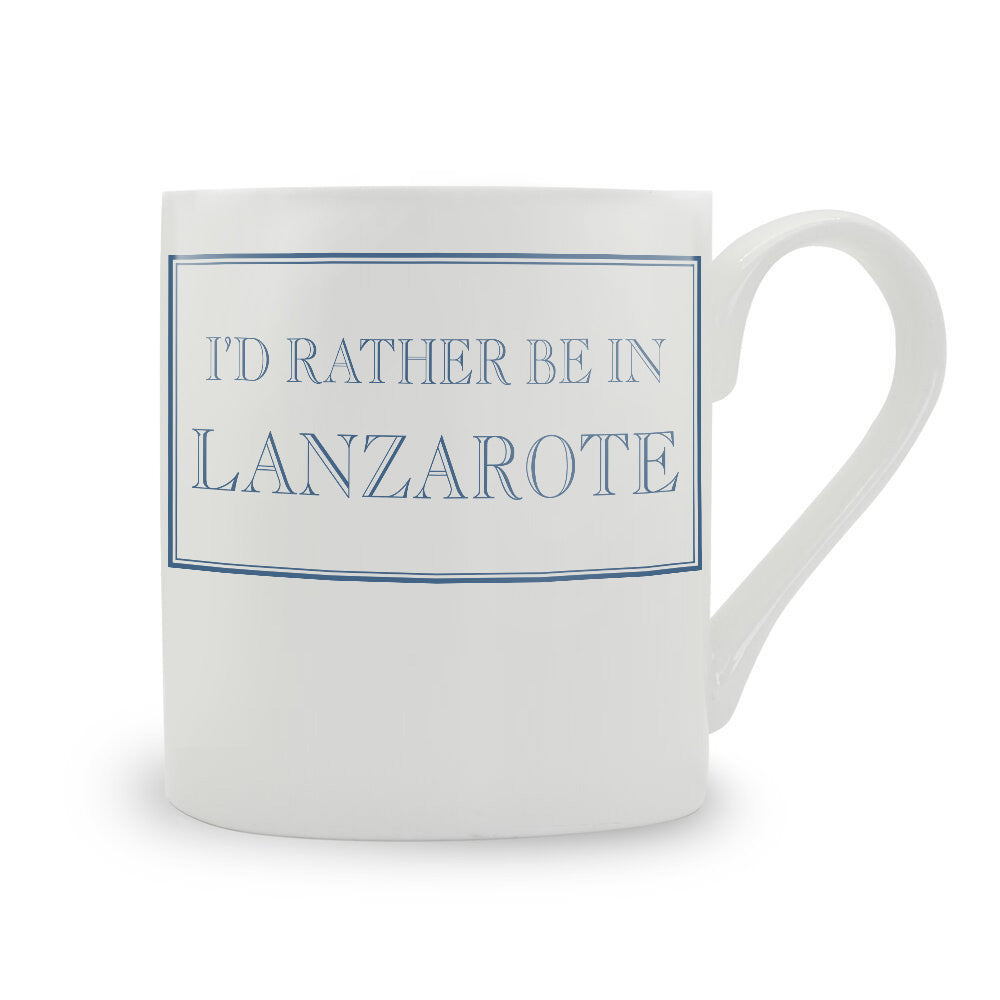 I'd Rather Be In Lanzarote Bone China Mug
