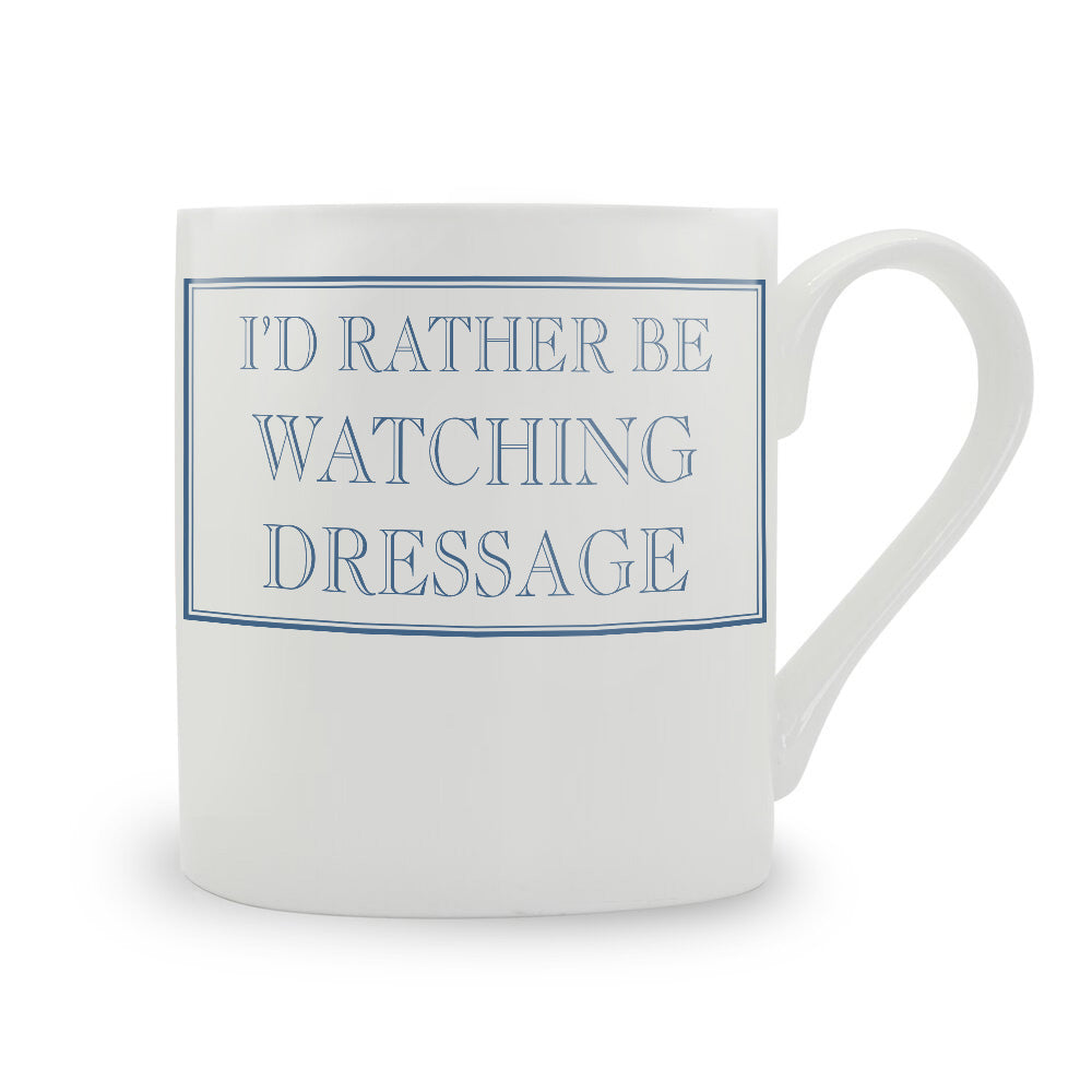 I'd Rather Be Watching Dressage Bone China Mug
