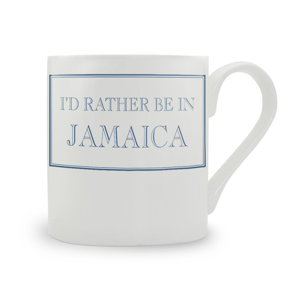 I'd Rather Be In Jamaica Bone China Mug