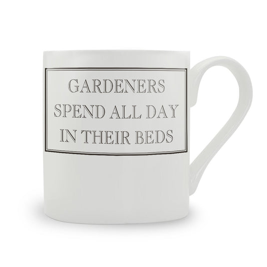 Gardeners Spend All Day In Their Beds Mug