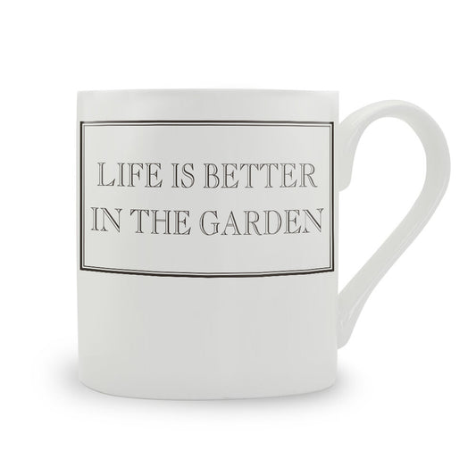 Life Is Better In The Garden Mug
