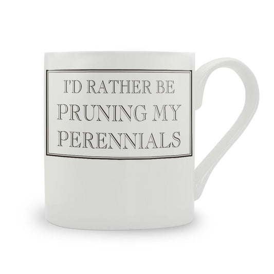 I'd Rather Be Pruning My Perennials Mug