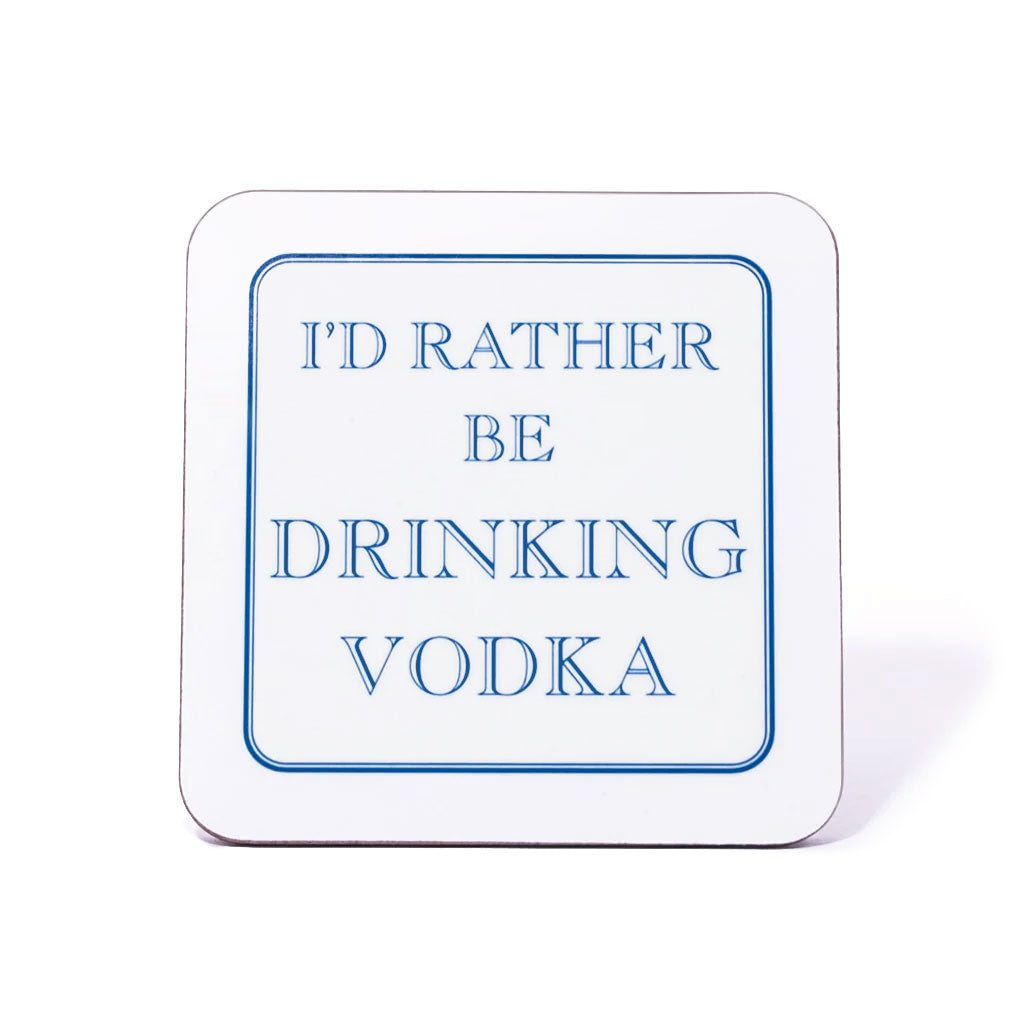 I'd Rather Be Drinking Vodka Coaster