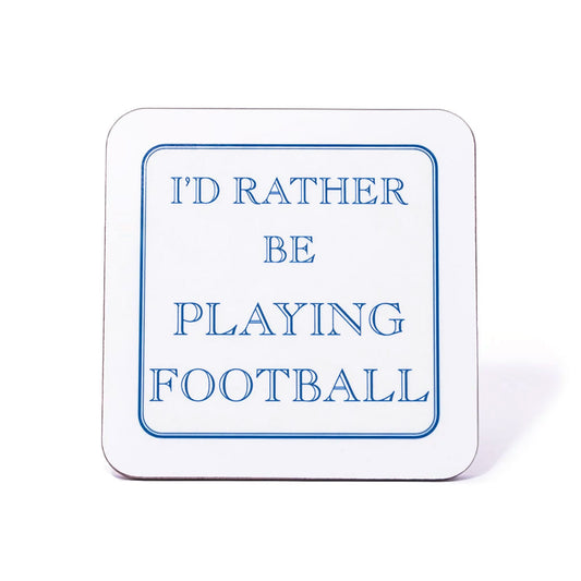 I'd Rather Be Playing Football Coaster