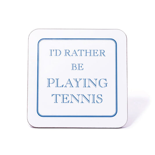 I'd Rather Be Playing Tennis Coaster