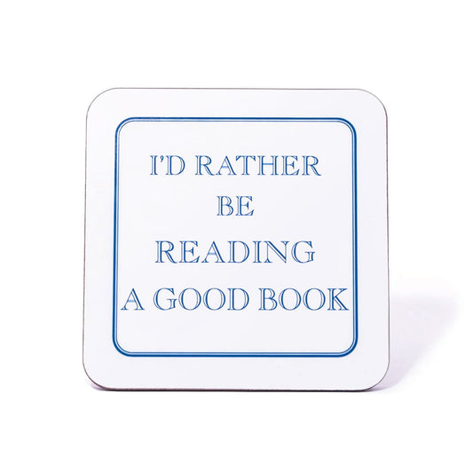 I'd Rather Be Reading A Good Book Coaster