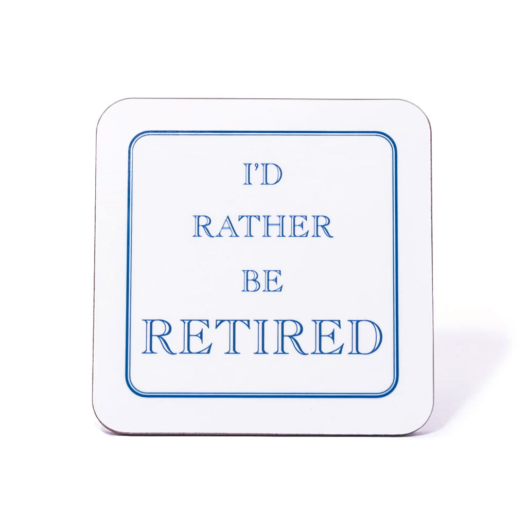 I'd Rather Be Retired Coaster