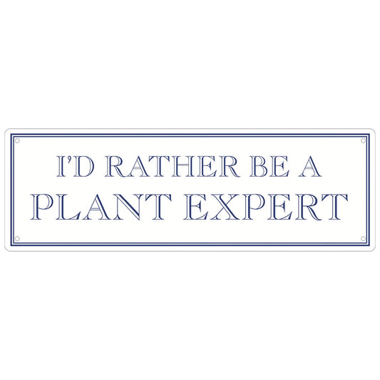 I’d Rather Be A Plant Expert Slim Tin Sign