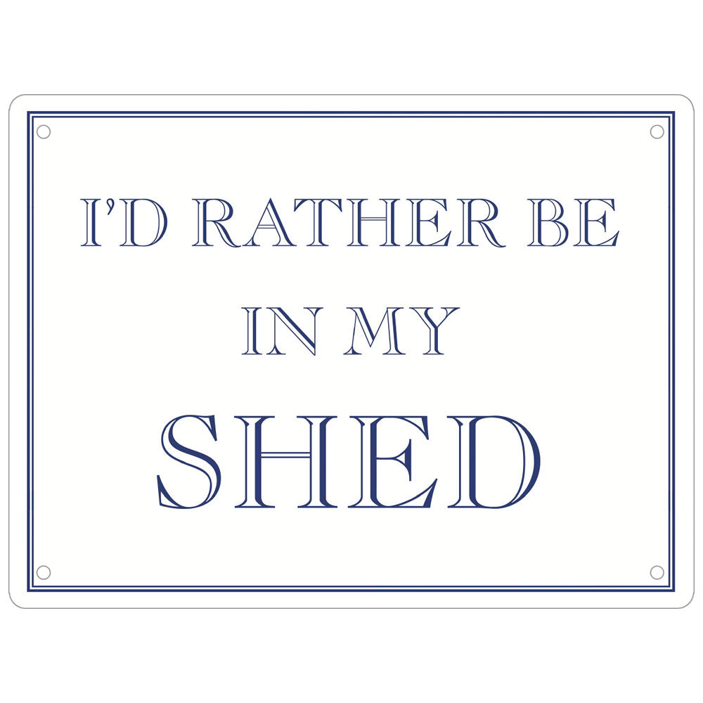 I’d Rather Be In My Shed Mini Tin Sign