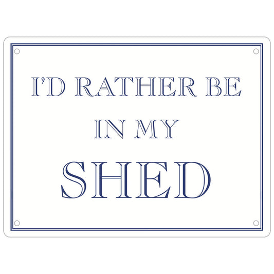 I’d Rather Be In My Shed Mini Tin Sign