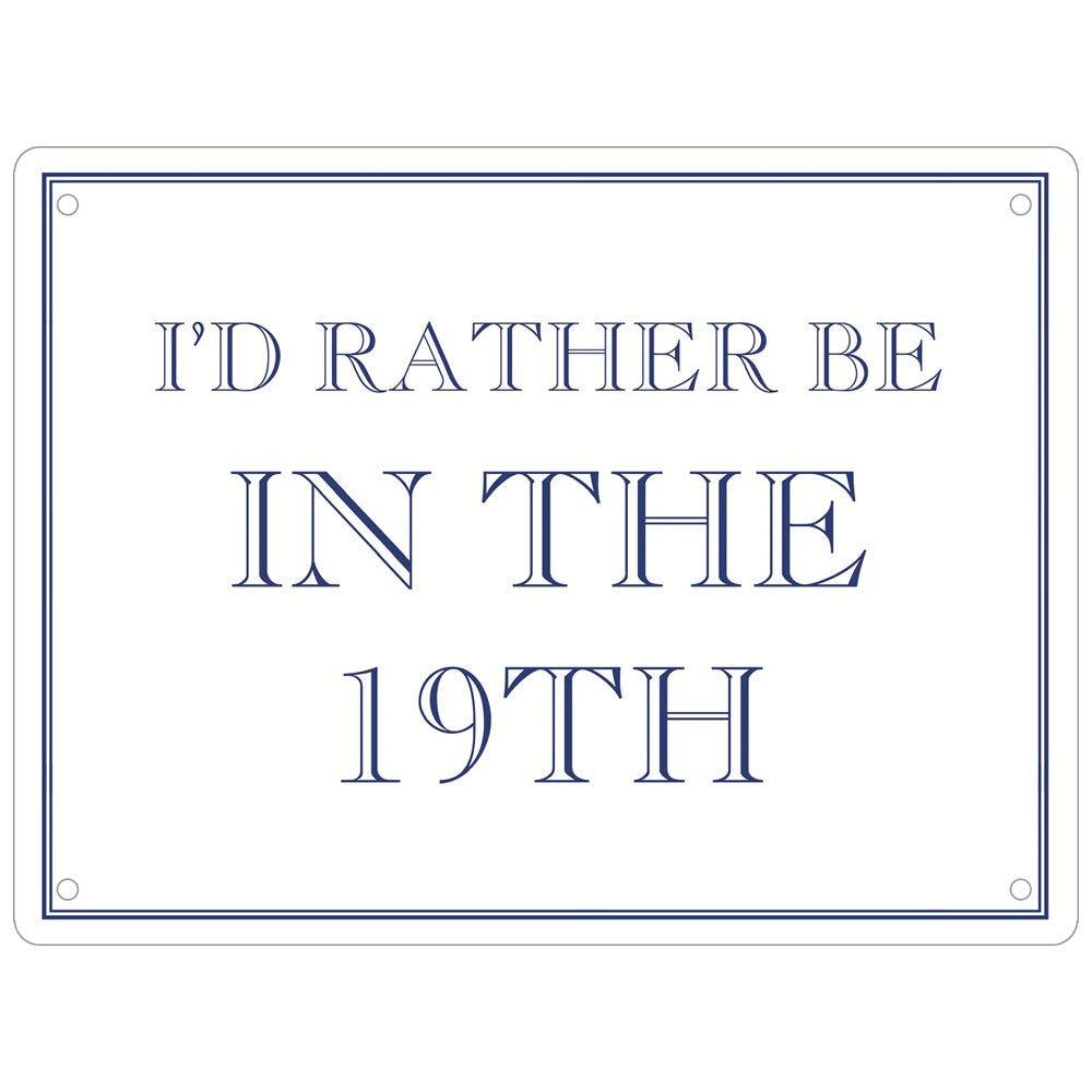 I'd Rather Be In The 19th Mini Tin Sign