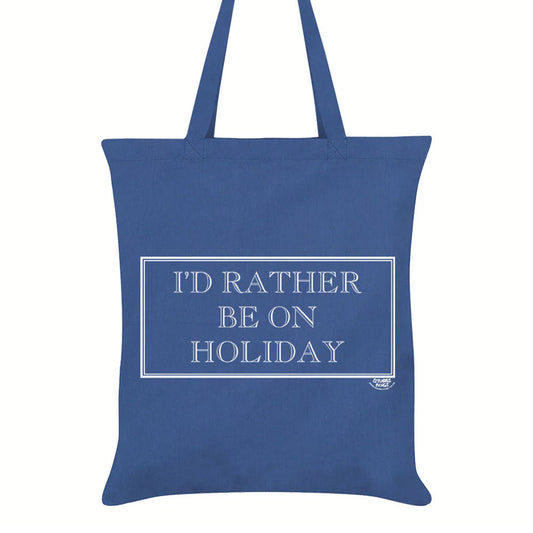 I'd Rather Be On Holiday Tote Bag
