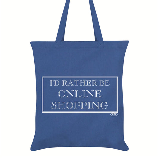 I'd Rather Be Online Shopping Tote Bag